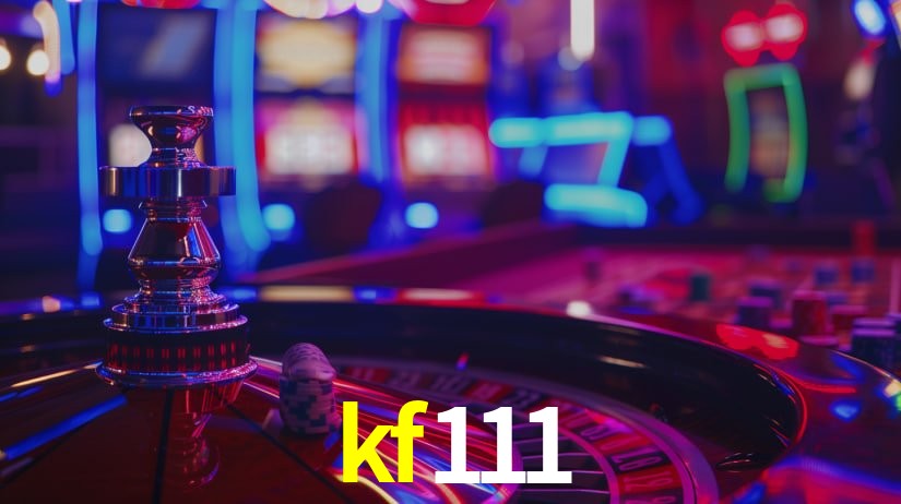 kf111: Jogos de Caça-Níqueis-Altas Recompensas, Roleta-Velocidade, Blackjack-Desafios Máximos